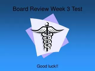 Board Review Week 3 Test