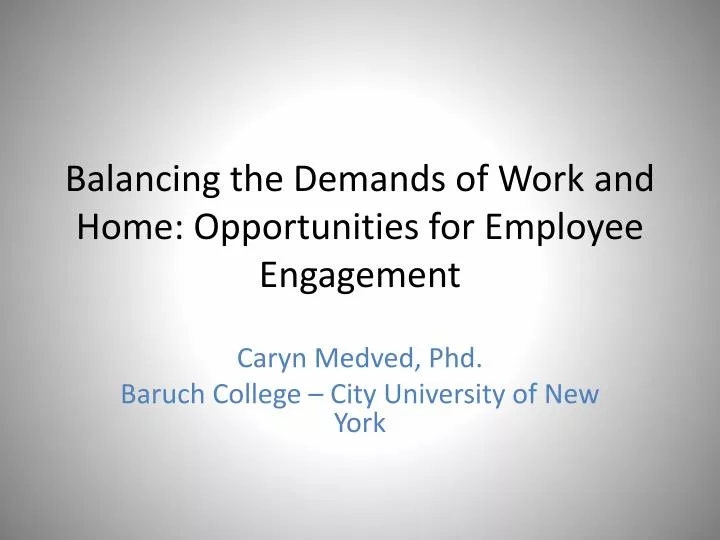 balancing the demands of work and home opportunities for employee engagement