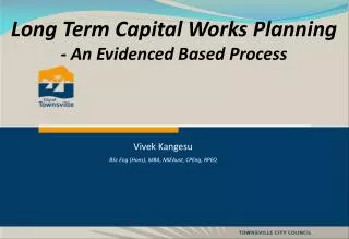 Long Term Capital Works Planning - An Evidenced Based Process