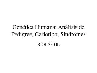 Genética Humana: Análisis de Pedigree, Cariotipo, Sindromes