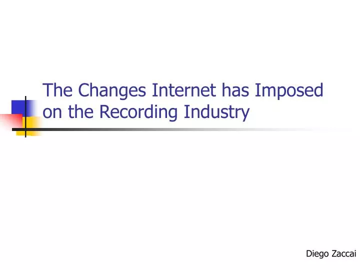 the changes internet has imposed on the recording industry