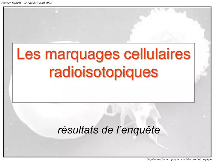 les marquages cellulaires radioisotopiques