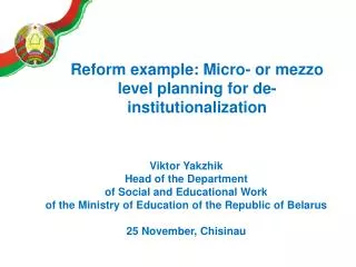 Reform example: Micro- or mezzo level planning for de-institutionalization