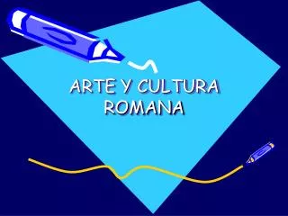 ARTE Y CULTURA ROMANA