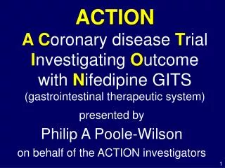 ACTION A C oronary disease T rial I nvestigating O utcome with N ifedipine GITS (gastrointestinal therapeutic system