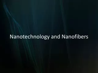 Nanotechnology and Nanofibers