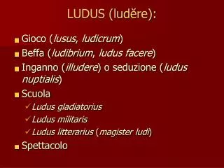 LUDUS (lud ĕre):