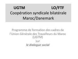 UGTM LO/FTF Coopération syndicale bilatérale Maroc/Danemark