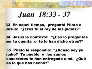 Juan 18:33 - 37