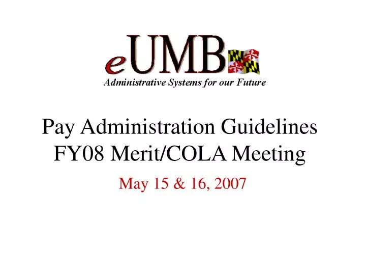 pay administration guidelines fy08 merit cola meeting