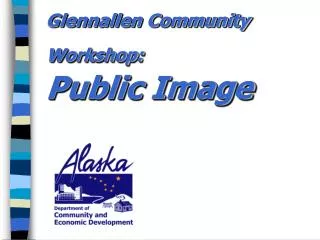 Glennallen Community Workshop: Public Image
