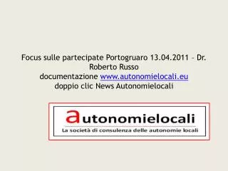 Focus sulle partecipate Portogruaro 13.04.2011 – Dr. Roberto Russo documentazione www.autonomielocali.eu doppio clic Ne