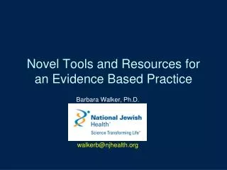 Novel Tools and Resources for an Evidence Based Practice