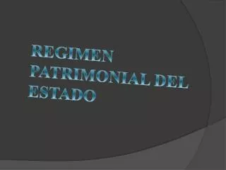 REGIMEN PATRIMONIAL DEL ESTADO