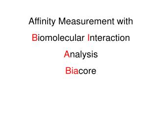 Affinity Measurement with B iomolecular I nteraction A nalysis Bia core