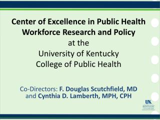 Center of Excellence in Public Health Workforce Research and Policy at the University of Kentucky College of Public He