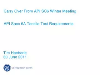 Carry Over From API SC6 Winter Meeting API Spec 6A Tensile Test Requirements