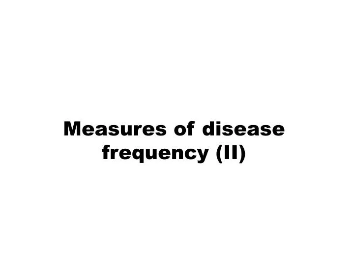 measures of disease frequency ii