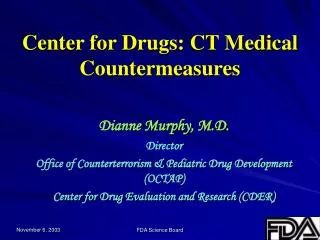 Center for Drugs: CT Medical Countermeasures