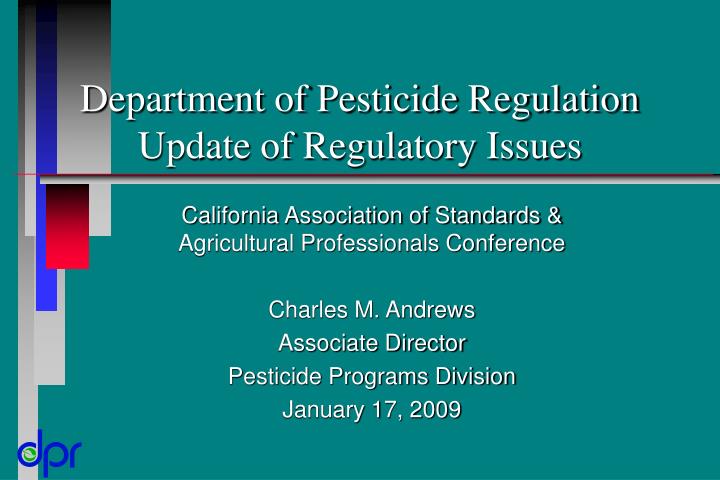 department of pesticide regulation update of regulatory issues