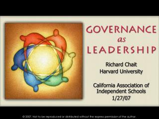Richard Chait Harvard University California Association of Independent Schools 1/27/07