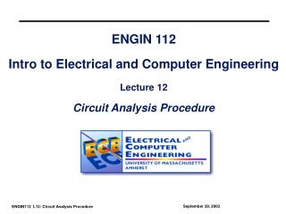 ENGIN 112 Intro to Electrical and Computer Engineering Lecture 12 Circuit Analysis Procedure