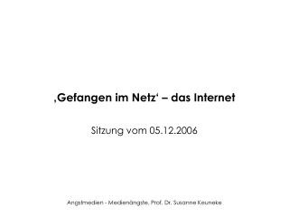 ‚Gefangen im Netz‘ – das Internet