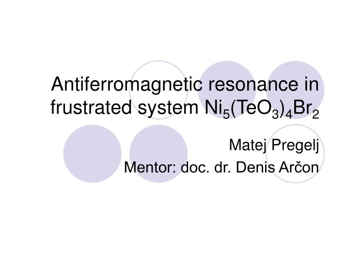 antiferromagnetic resonance in frustrated system ni 5 teo 3 4 br 2
