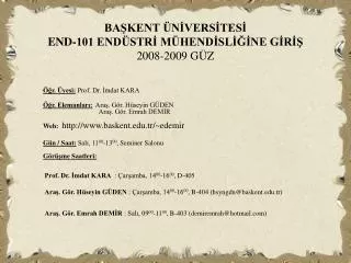 BAŞKENT ÜNİVERSİTESİ END-101 ENDÜSTRİ MÜHENDİSLİĞİNE GİRİŞ 2008-2009 GÜZ