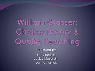 William Glasser : Choice Theory &amp; Quality Teaching