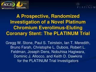 A Prospective, Randomized Investigation of a Novel Platinum Chromium Everolimus-Eluting Coronary Stent: The PLATINUM T