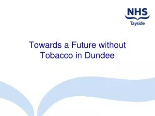 Towards a Future without Tobacco in Dundee