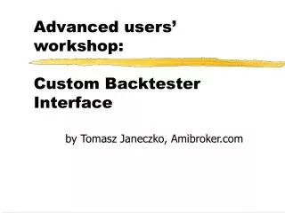 Advanced users’ workshop: Custom Backtester Interface