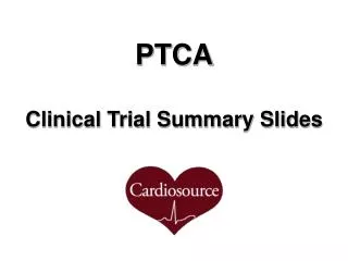 PTCA Clinical Trial Summary Slides