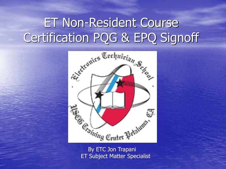 et non resident course certification pqg epq signoff