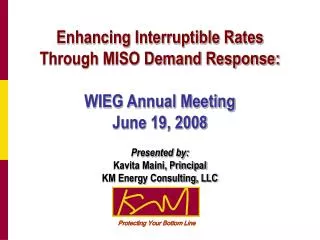 Enhancing Interruptible Rates Through MISO Demand Response: WIEG Annual Meeting June 19, 2008
