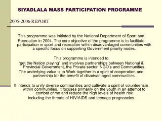 SIYADLALA MASS PARTICIPATION PROGRAMME 2005-2006 REPORT