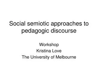 Social semiotic approaches to pedagogic discourse