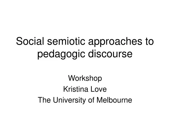 social semiotic approaches to pedagogic discourse