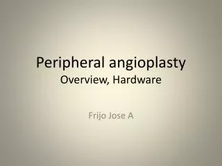 Peripheral angioplasty Overview, Hardware