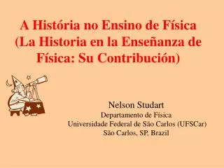 A História no Ensino de Física (La Historia en la Enseñanza de Física: Su Contribución)