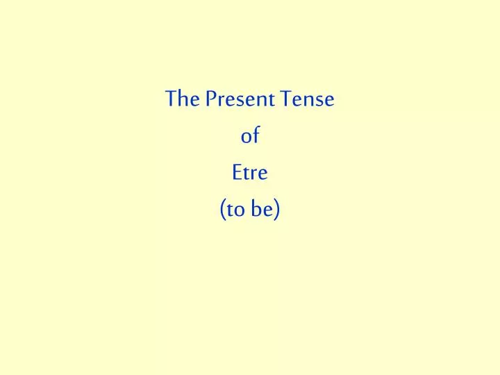 the present tense of etre to be