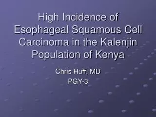 High Incidence of Esophageal Squamous Cell Carcinoma in the Kalenjin Population of Kenya