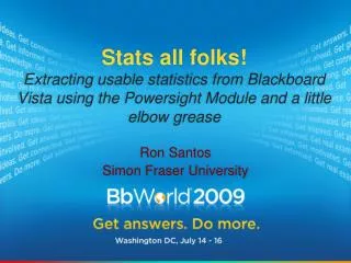 Stats all folks! Extracting usable statistics from Blackboard Vista using the Powersight Module and a little elbow grea