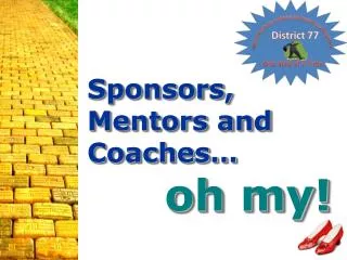 Sponsors, Mentors and Coaches… oh my!