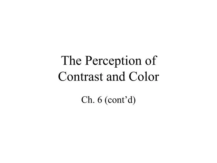 the perception of contrast and color