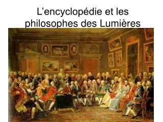 L’encyclopédie et les philosophes des Lumières