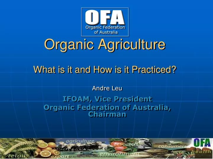 organic agriculture what is it and how is it practiced