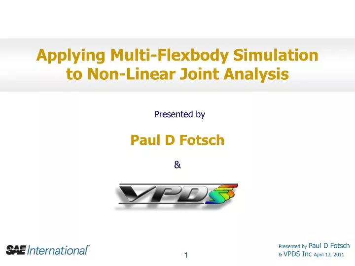 applying multi flexbody simulation to non linear joint analysis presented by paul d fotsch vpds inc