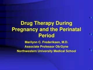 Drug Therapy During Pregnancy and the Perinatal Period